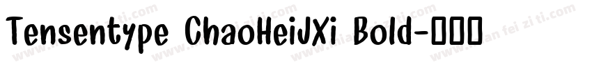 Tensentype ChaoHeiJXi Bold字体转换